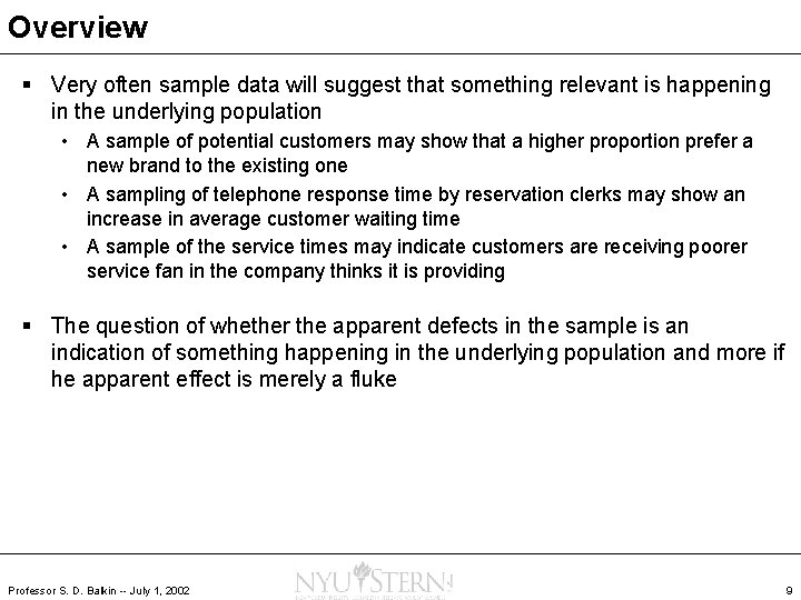 Overview § Very often sample data will suggest that something relevant is happening in