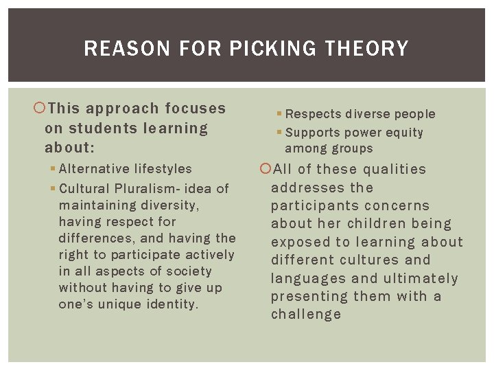REASON FOR PICKING THEORY This approach focuses on students learning about: § Alternative lifestyles