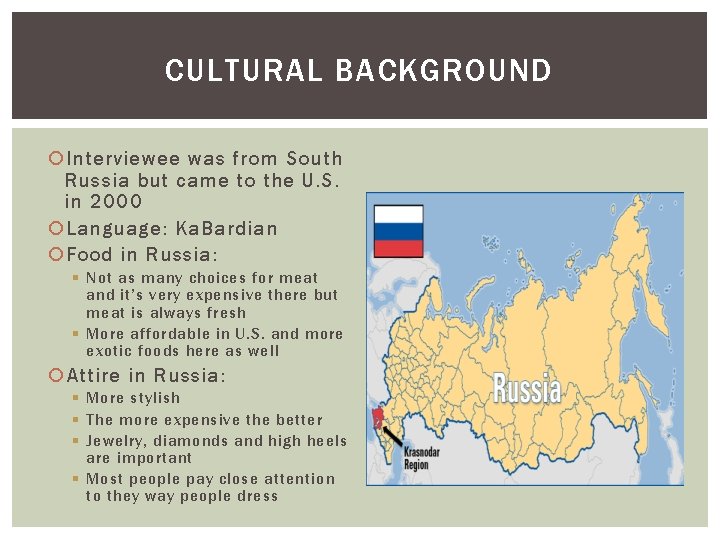 CULTURAL BACKGROUND Interviewee was from South Russia but came to the U. S. in