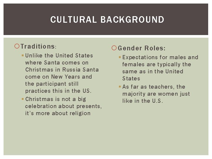 CULTURAL BACKGROUND Traditions : § Unlike the United States where Santa comes on Christmas