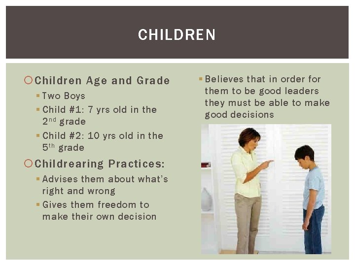 CHILDREN Children Age and Grade § Two Boys § Child #1: 7 yrs old