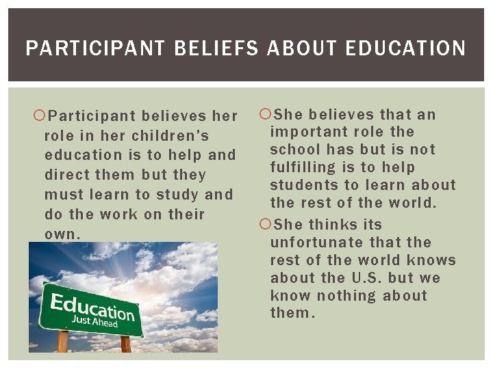 PARTICIPANT BELIEFS ABOUT EDUCATION Participant believes her role in her children’s education is to