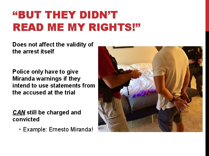 “BUT THEY DIDN’T READ ME MY RIGHTS!” Does not affect the validity of the