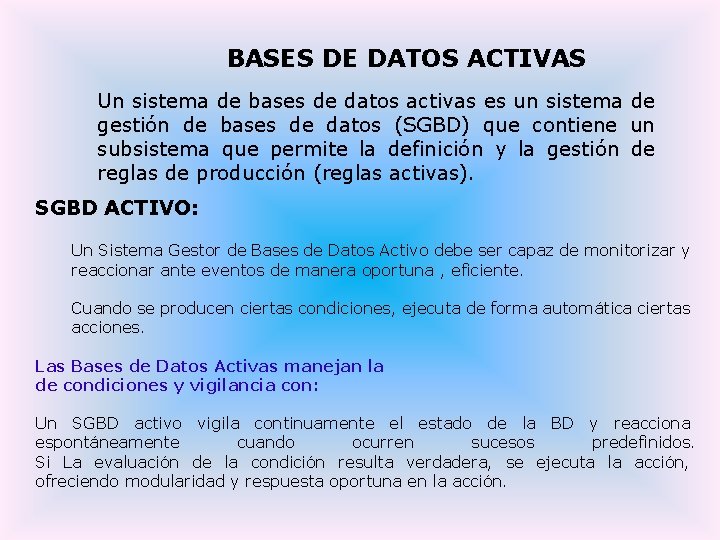 BASES DE DATOS ACTIVAS Un sistema de bases de datos activas es un sistema BASES DE DATOS ACTIVAS Un sistema de bases de datos activas es un sistema