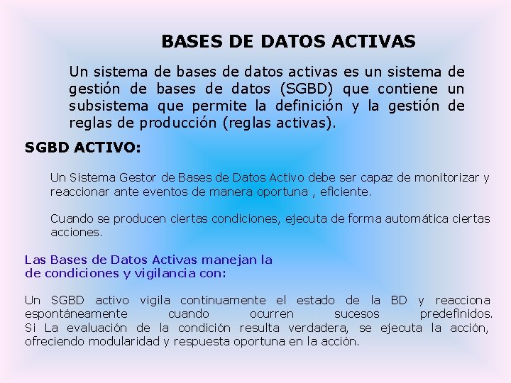 BASES DE DATOS ACTIVAS Un sistema de bases de datos activas es un sistema