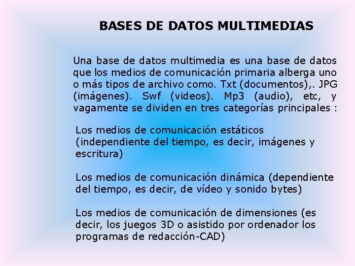 BASES DE DATOS MULTIMEDIAS Una base de datos multimedia es una base de datos