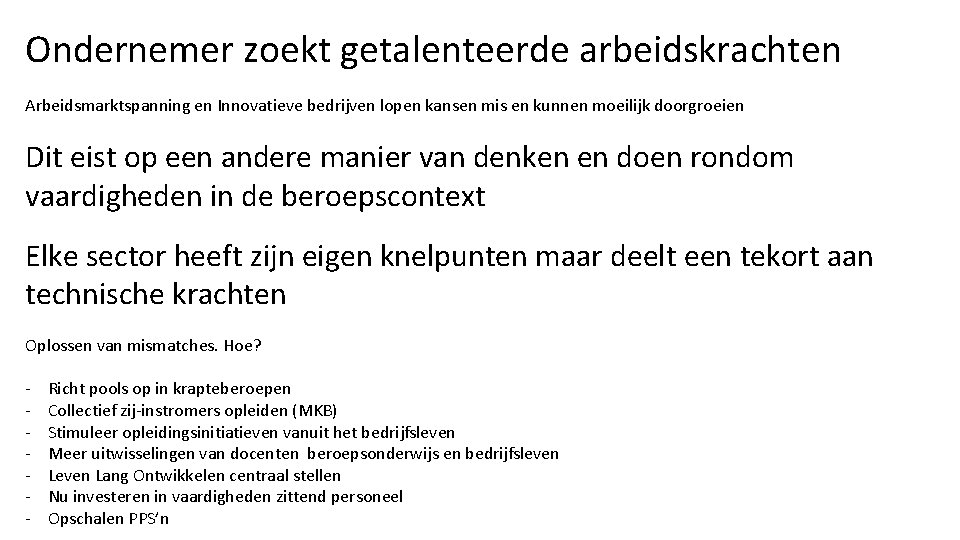 Ondernemer zoekt getalenteerde arbeidskrachten Arbeidsmarktspanning en Innovatieve bedrijven lopen kansen mis en kunnen moeilijk