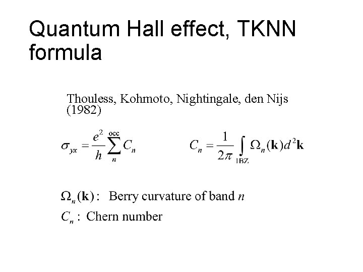 Quantum Hall effect, TKNN formula Thouless, Kohmoto, Nightingale, den Nijs (1982) 