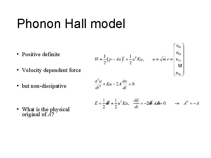 Phonon Hall model • Positive definite • Velocity dependent force • but non-dissipative •
