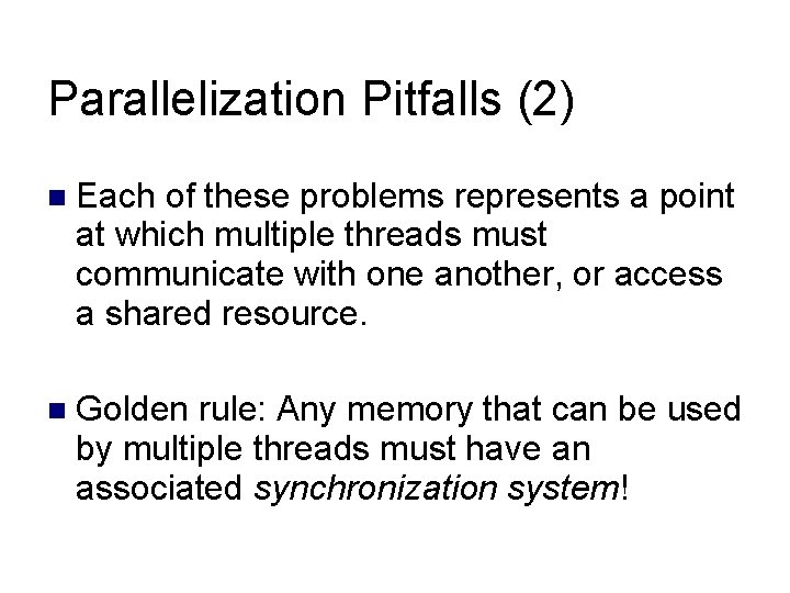 Parallelization Pitfalls (2) Each of these problems represents a point at which multiple threads Parallelization Pitfalls (2) Each of these problems represents a point at which multiple threads