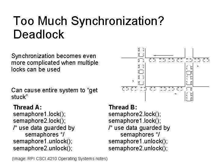 Too Much Synchronization? Deadlock Synchronization becomes even more complicated when multiple locks can be Too Much Synchronization? Deadlock Synchronization becomes even more complicated when multiple locks can be