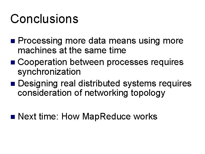 Conclusions Processing more data means using more machines at the same time Cooperation between Conclusions Processing more data means using more machines at the same time Cooperation between