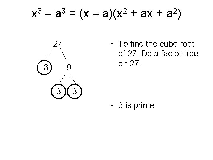 x 3 – a 3 = (x – a)(x 2 + ax + a