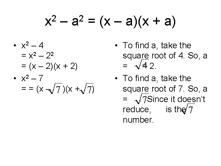 x 2 – a 2 = (x – a)(x + a) • x 2