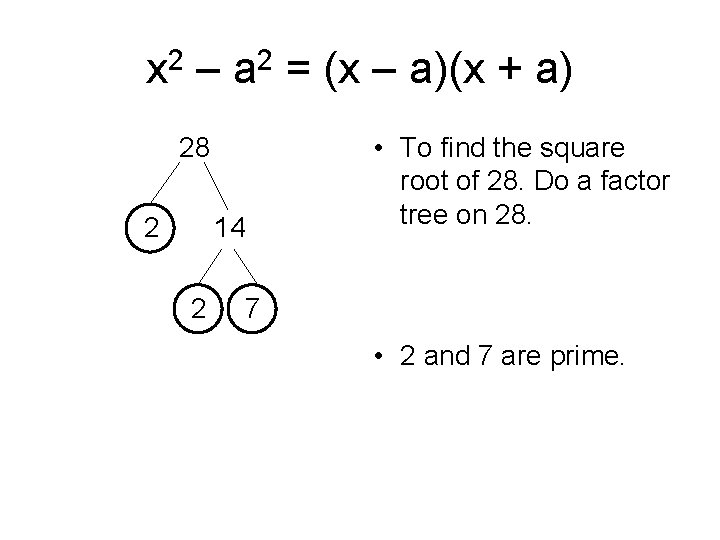 x 2 – a 2 = (x – a)(x + a) 28 2 14