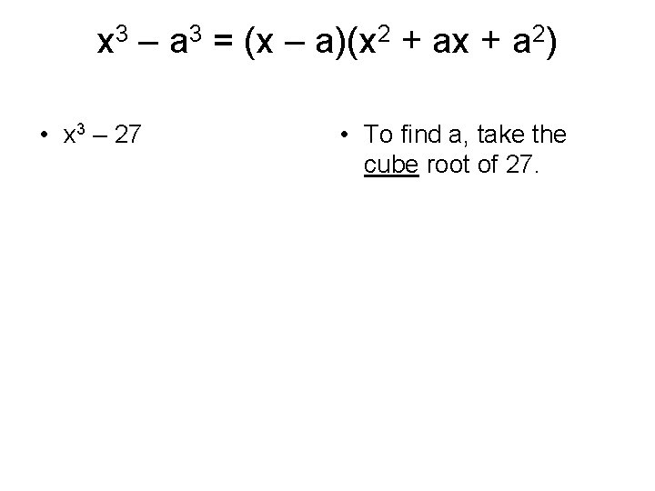 x 3 – a 3 = (x – a)(x 2 + ax + a