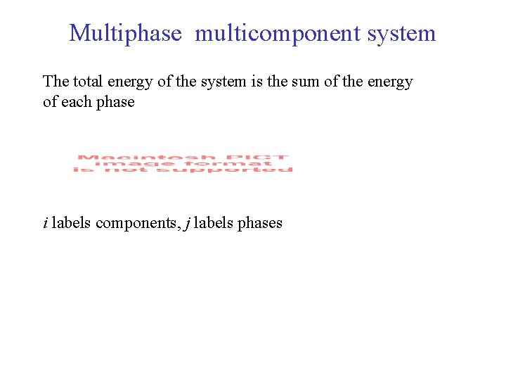 Multiphase multicomponent system The total energy of the system is the sum of the