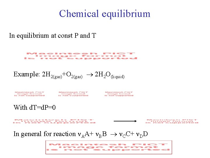 Chemical equilibrium In equilibrium at const P and T Example: 2 H 2(gas)+O 2(gas)