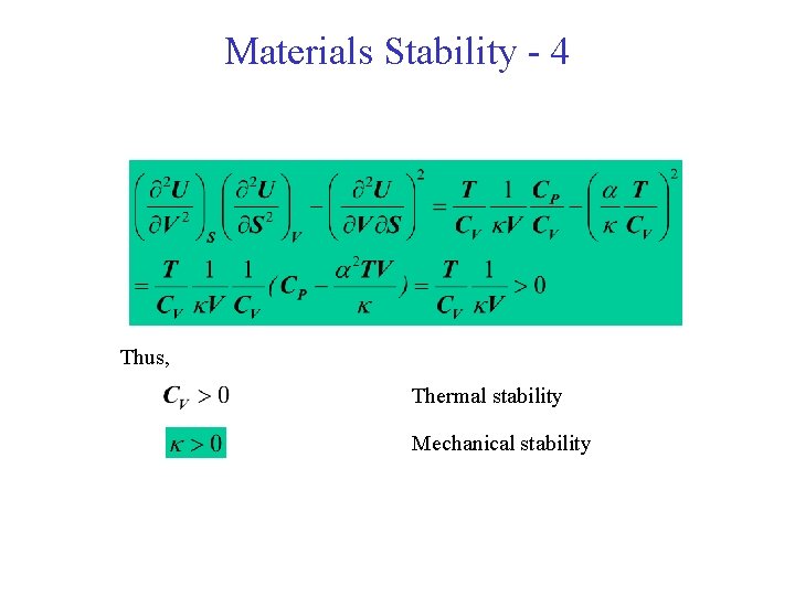 Materials Stability - 4 Thus, Thermal stability Mechanical stability 