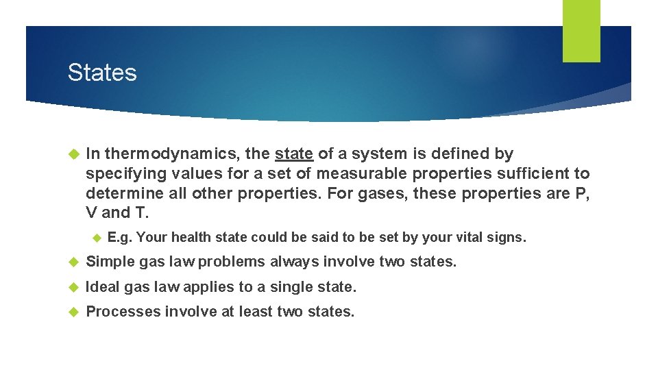 States In thermodynamics, the state of a system is defined by specifying values for