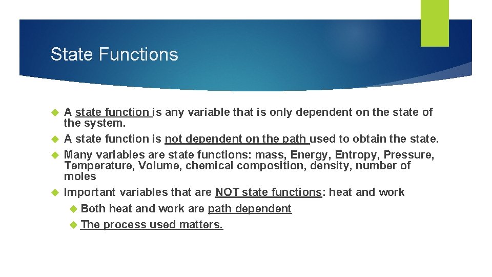 State Functions A state function is any variable that is only dependent on the
