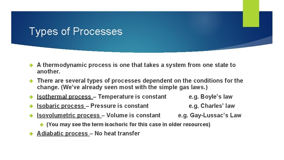 Types of Processes A thermodynamic process is one that takes a system from one