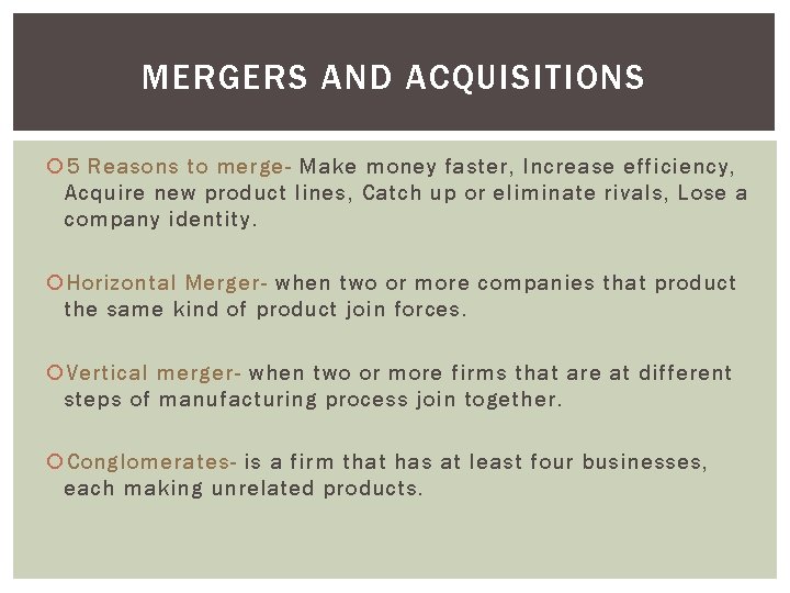 MERGERS AND ACQUISITIONS 5 Reasons to merge- Make money faster, Increase efficiency, Acquire new MERGERS AND ACQUISITIONS 5 Reasons to merge- Make money faster, Increase efficiency, Acquire new