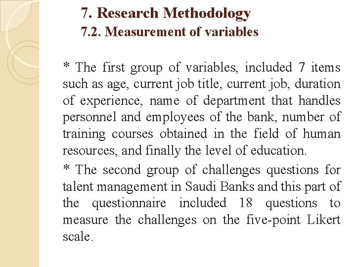 7. Research Methodology 7. 2. Measurement of variables * The first group of variables,
