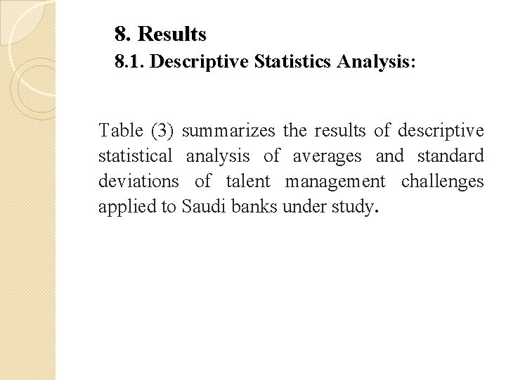8. Results 8. 1. Descriptive Statistics Analysis: Table (3) summarizes the results of descriptive