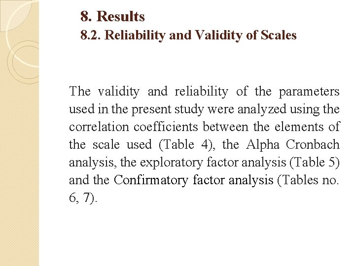 8. Results 8. 2. Reliability and Validity of Scales The validity and reliability of
