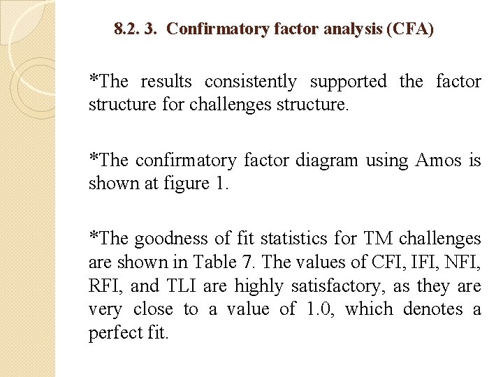 8. 2. 3. Confirmatory factor analysis (CFA) *The results consistently supported the factor structure