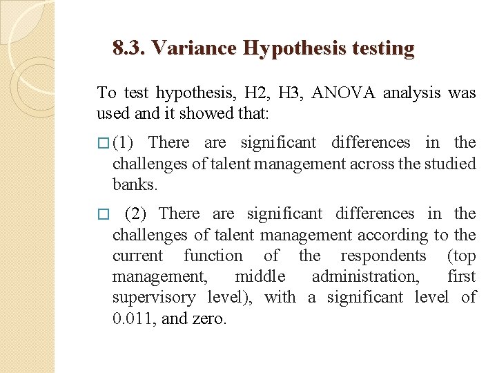 8. 3. Variance Hypothesis testing To test hypothesis, H 2, H 3, ANOVA analysis