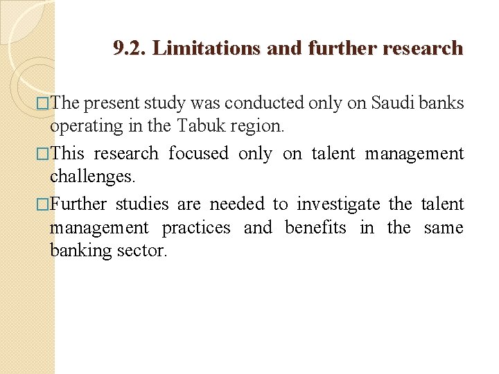 9. 2. Limitations and further research �The present study was conducted only on Saudi