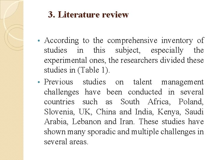 3. Literature review According to the comprehensive inventory of studies in this subject, especially