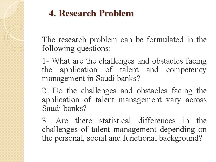 4. Research Problem The research problem can be formulated in the following questions: 1