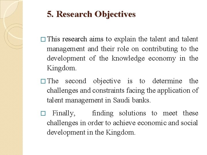 5. Research Objectives � This research aims to explain the talent and talent management