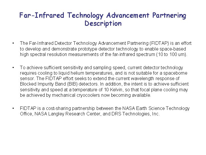 Far-Infrared Technology Advancement Partnering Description • The Far-Infrared Detector Technology Advancement Partnering (FIDTAP) is