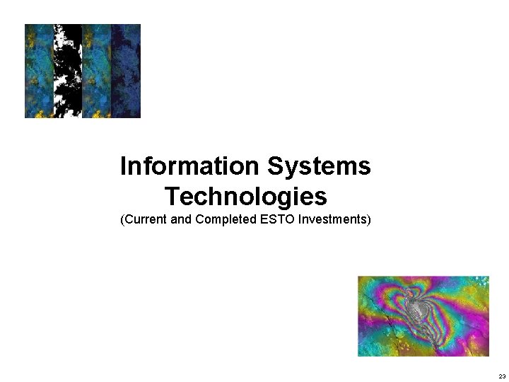 Information Systems Technologies (Current and Completed ESTO Investments) 23 
