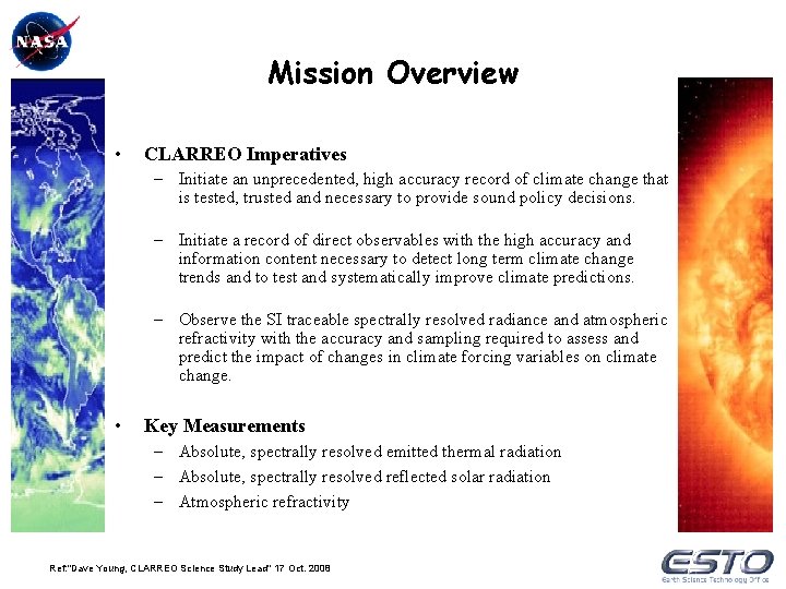 Mission Overview • CLARREO Imperatives – Initiate an unprecedented, high accuracy record of climate
