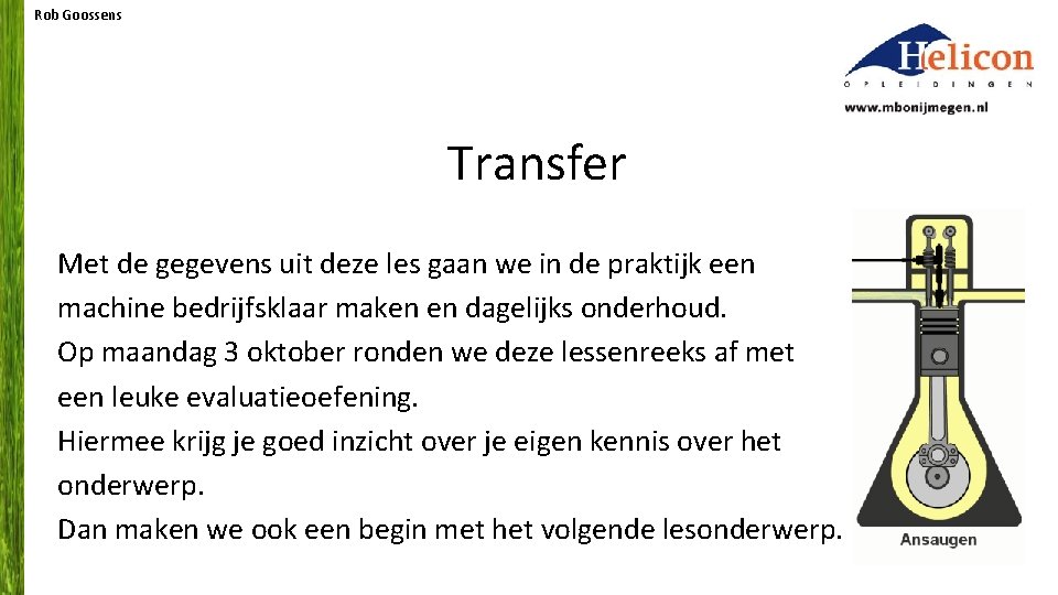 Rob Goossens Transfer Met de gegevens uit deze les gaan we in de praktijk