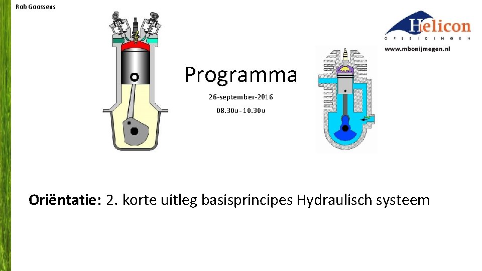 Rob Goossens Programma 26 -september-2016 08. 30 u- 10. 30 u Oriëntatie: 2. korte