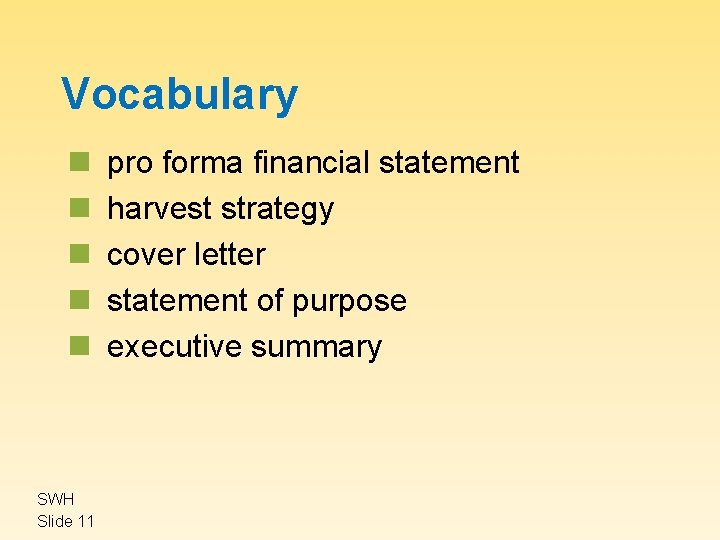Vocabulary n n n SWH Slide 11 pro forma financial statement harvest strategy cover