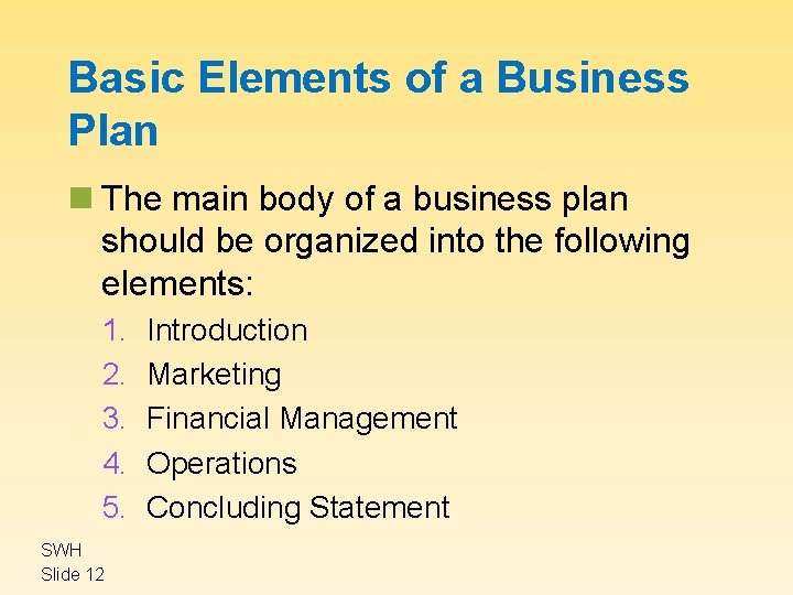 Basic Elements of a Business Plan n The main body of a business plan