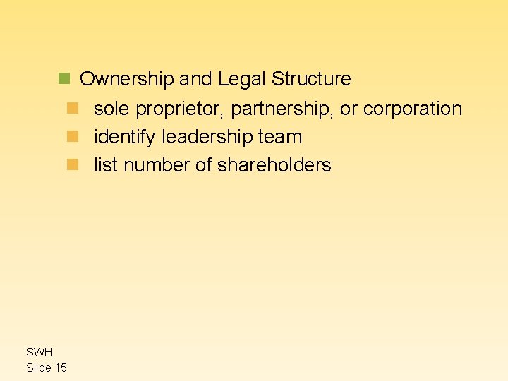n Ownership and Legal Structure n sole proprietor, partnership, or corporation n identify leadership