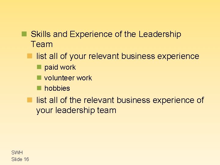 n Skills and Experience of the Leadership Team n list all of your relevant
