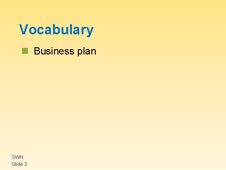 Vocabulary n Business plan SWH Slide 3 