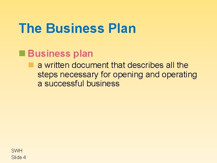 The Business Plan n Business plan n a written document that describes all the