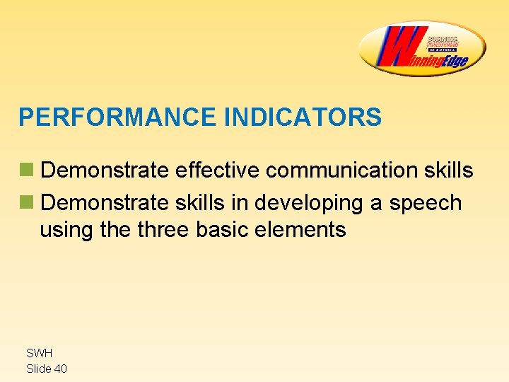 PERFORMANCE INDICATORS n Demonstrate effective communication skills n Demonstrate skills in developing a speech