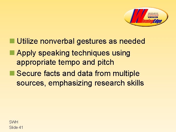 n Utilize nonverbal gestures as needed n Apply speaking techniques using appropriate tempo and