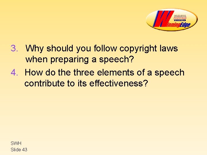 3. Why should you follow copyright laws when preparing a speech? 4. How do